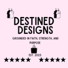 Destined Designs  - Home